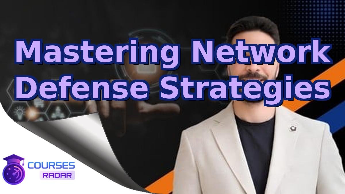 Mastering Network Defense Strategies