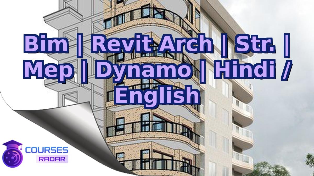 Bim | Revit Arch | Str. | Mep | Dynamo | Hindi / English