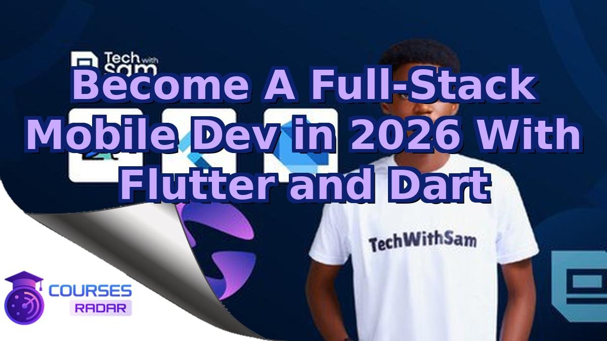 Become A Full-Stack Mobile Dev in 2026 With Flutter and Dart