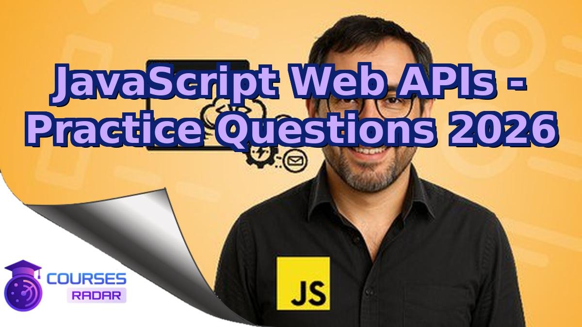 JavaScript Web APIs Practice Questions 2026 Free Course