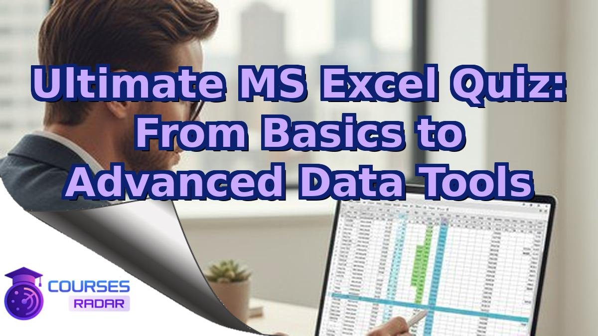 Ultimate MS Excel Quiz: From Basics to Advanced Data Tools