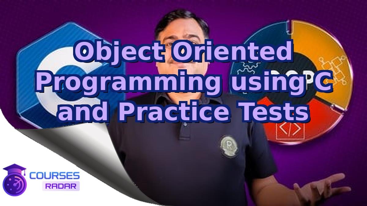 Object Oriented Programming using C and Practice Tests