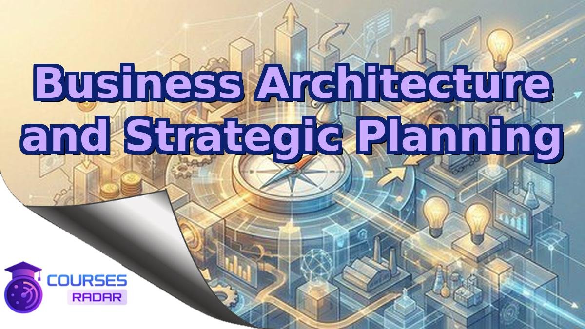 Business Architecture and Strategic Planning