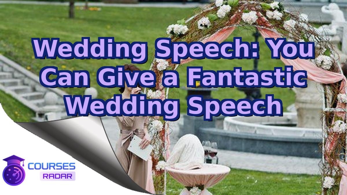 Wedding Speech: You Can Give a Fantastic Wedding Speech