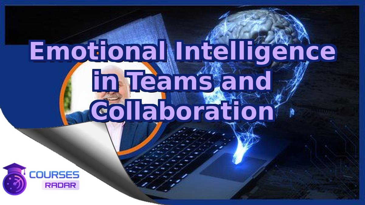 Emotional Intelligence in Teams and Collaboration