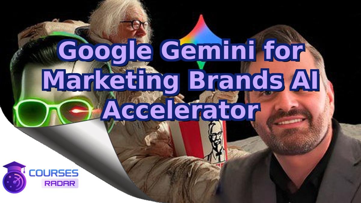 Google Gemini for Marketing Brands AI Accelerator