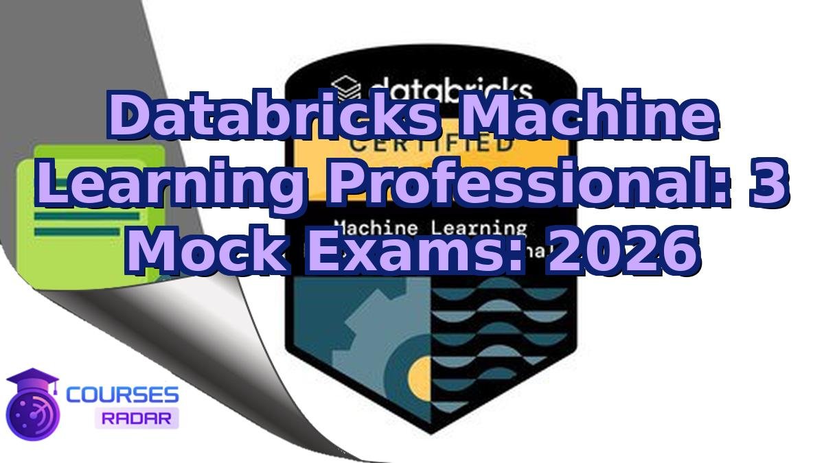 Databricks Machine Learning Professional: 3 Mock Exams: 2026