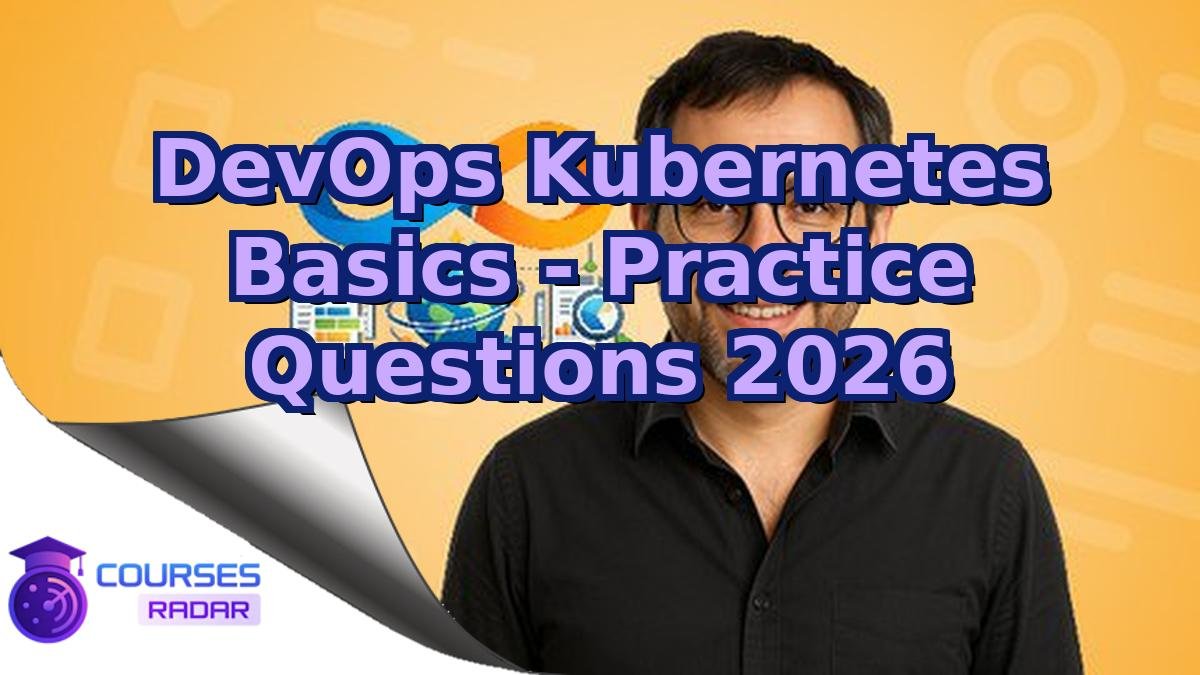 DevOps Kubernetes Basics - Practice Questions 2026
