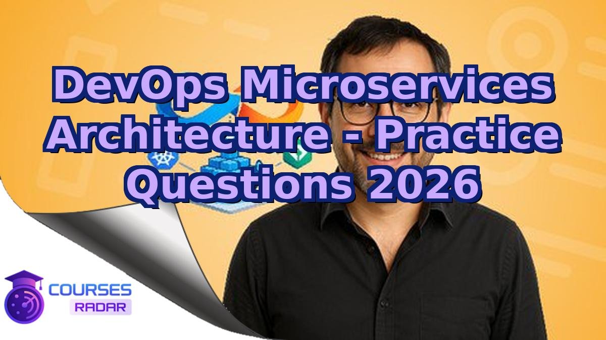 DevOps Microservices Architecture - Practice Questions 2026
