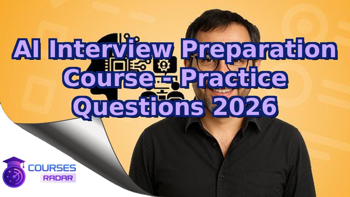 AI Interview Preparation Course - Practice Questions 2026