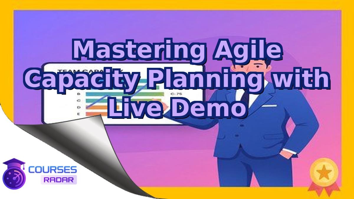 Mastering Agile Capacity Planning with Live Demo