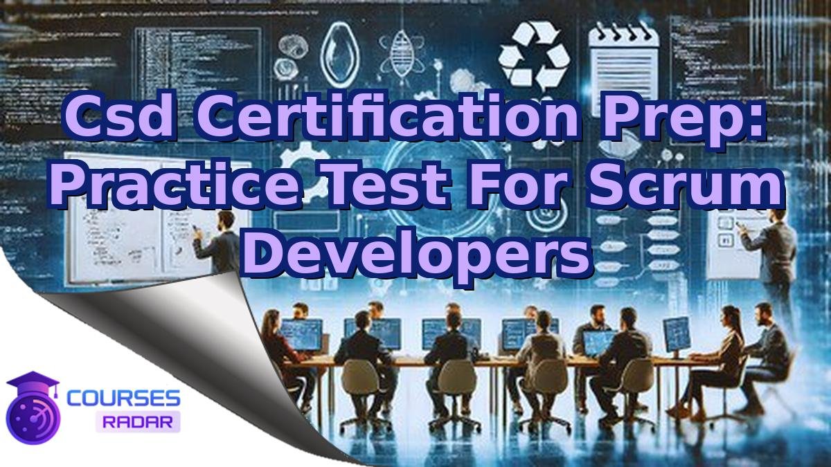 Csd Certification Prep: Practice Test For Scrum Developers