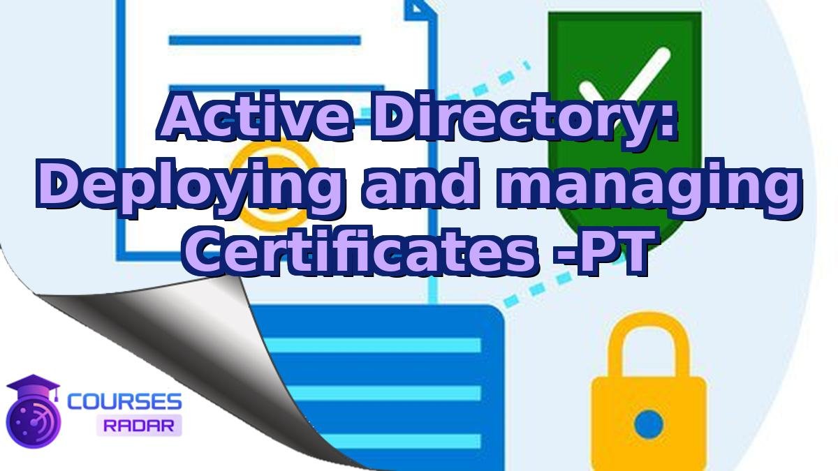 Active Directory: Deploying and managing Certificates -PT