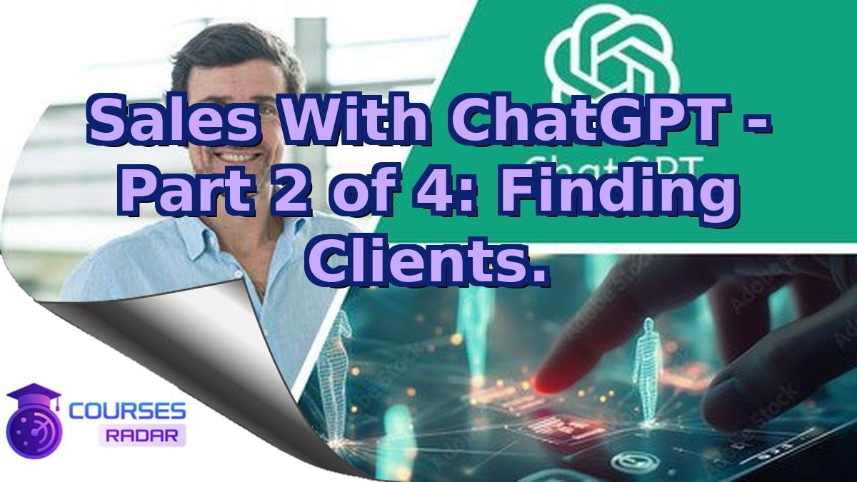 Sales With ChatGPT - Part 2 of 4: Finding Clients.