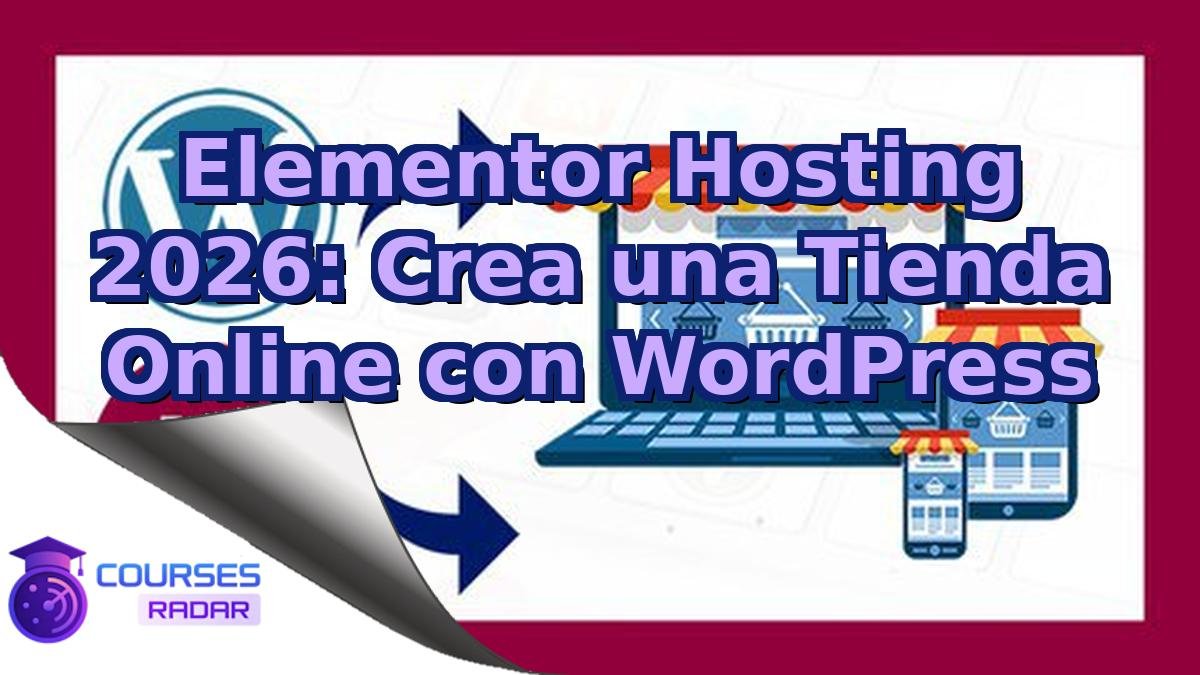 Elementor Hosting 2026: Crea una Tienda Online con WordPress