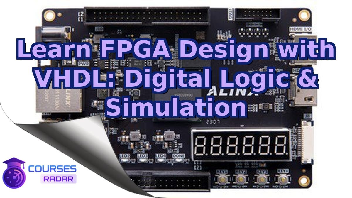 Learn FPGA Design with VHDL: Digital Logic & Simulation