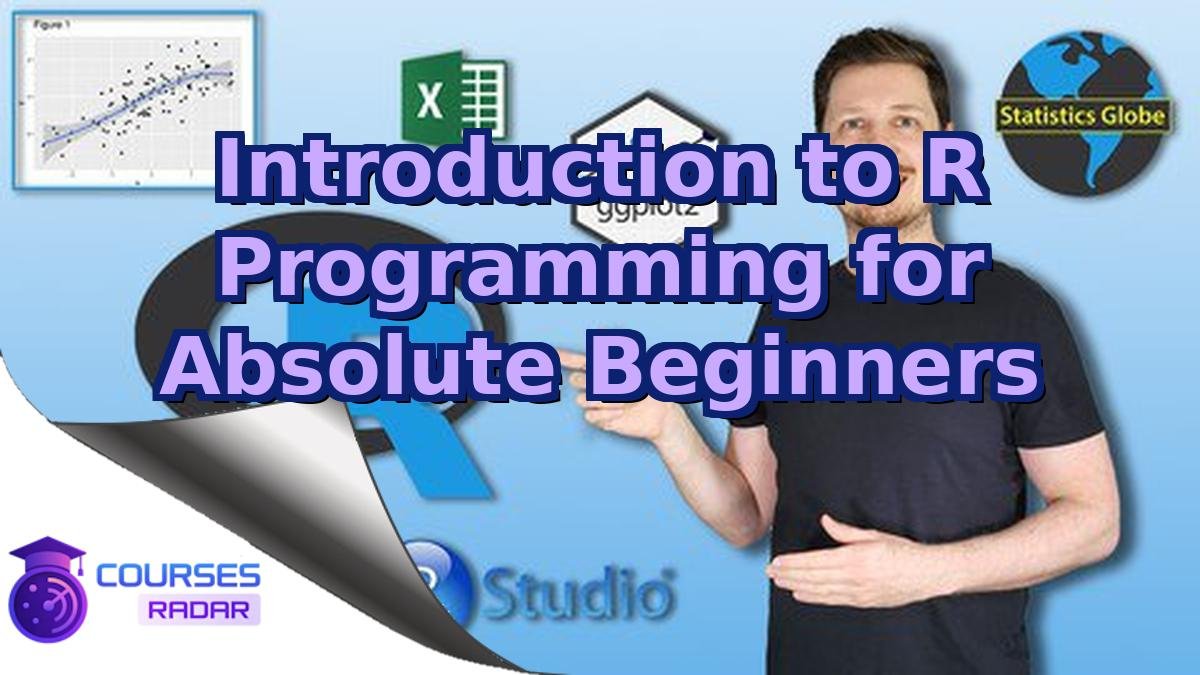 Introduction to R Programming for Absolute Beginners