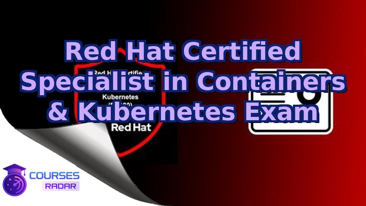 Red Hat Certified Specialist in Containers & Kubernetes Exam