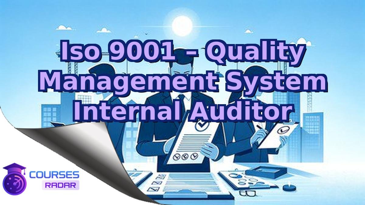 Iso 9001 – Quality Management System Internal Auditor
