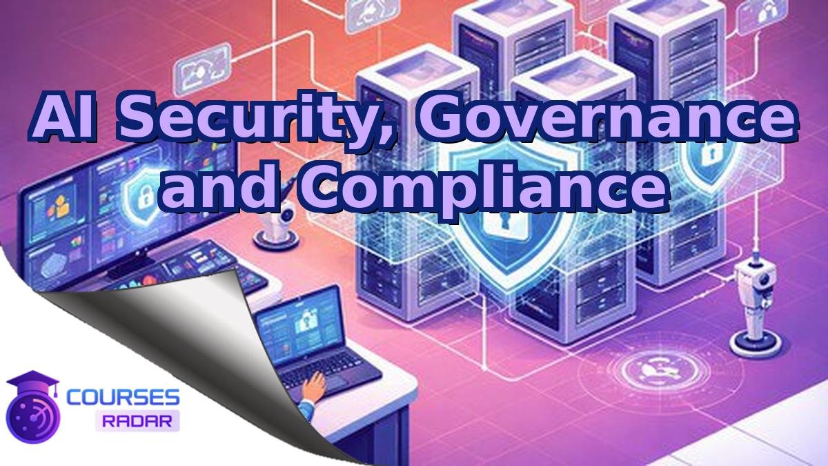 AI Security, Governance and Compliance