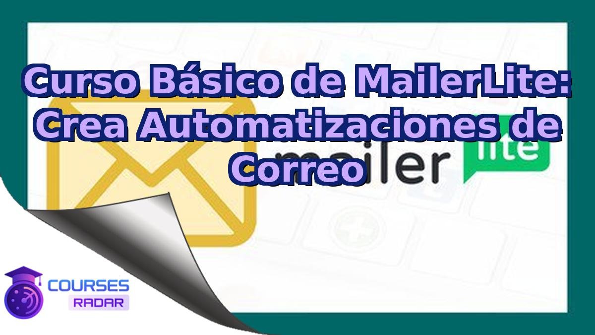 Curso Básico de MailerLite: Crea Automatizaciones de Correo