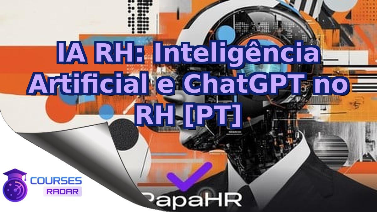 IA RH: Inteligência Artificial e ChatGPT no RH [PT]