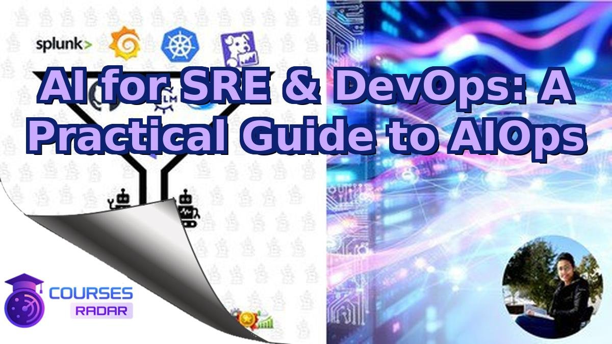 AI for SRE & DevOps: A Practical Guide to AIOps