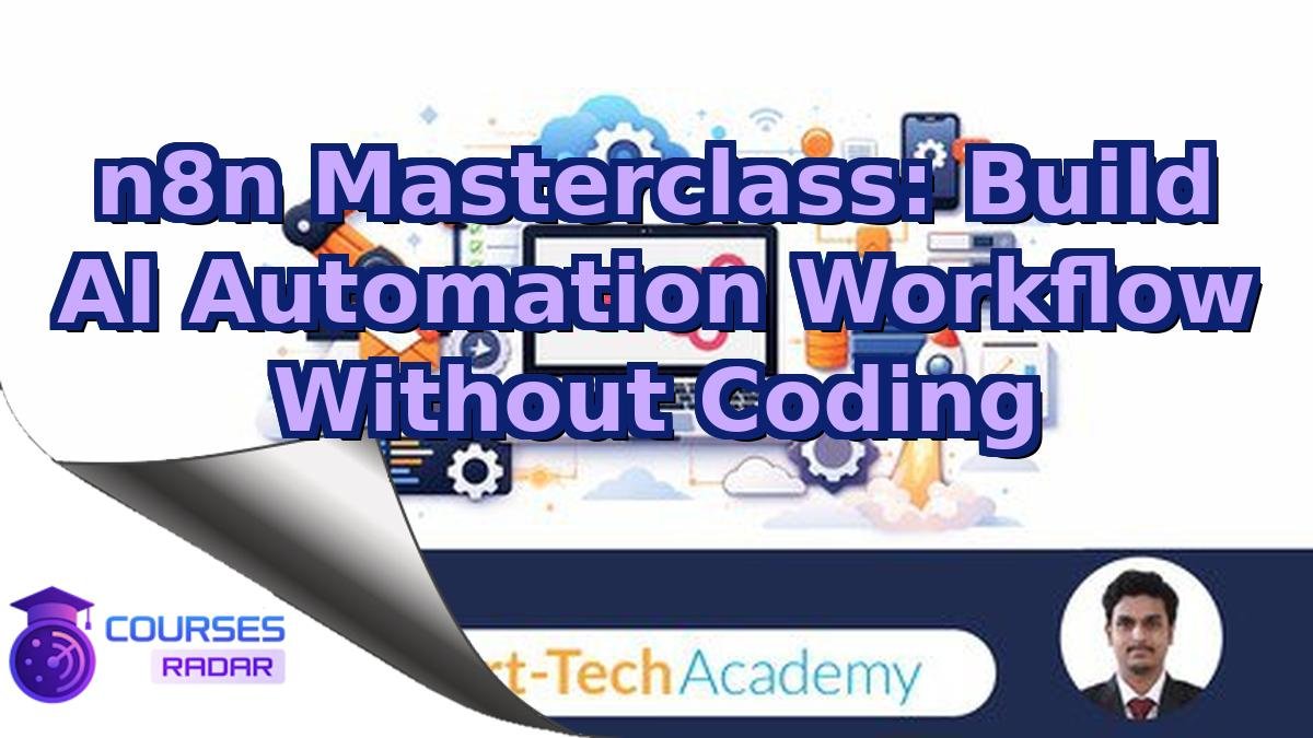 n8n Masterclass: Build AI Automation Workflow Without Coding