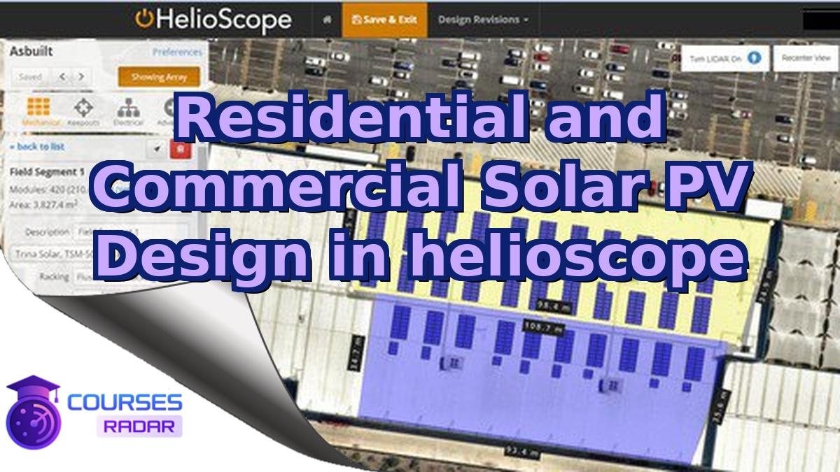 Residential and Commercial Solar PV Design in helioscope