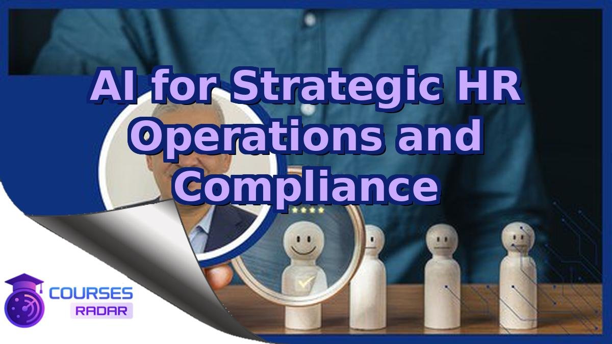 AI for Strategic HR Operations and Compliance