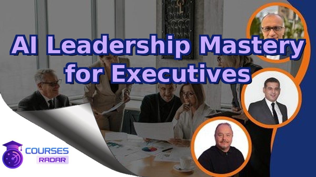AI Leadership Mastery for Executives