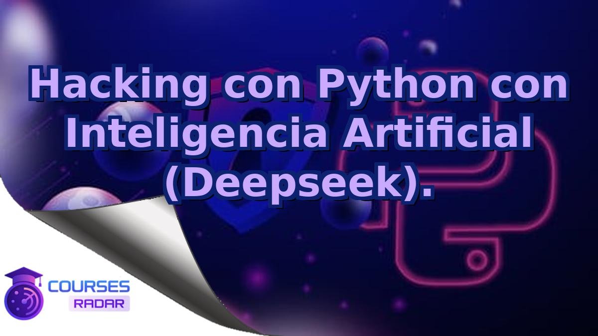 Hacking con Python con Inteligencia Artificial (Deepseek).