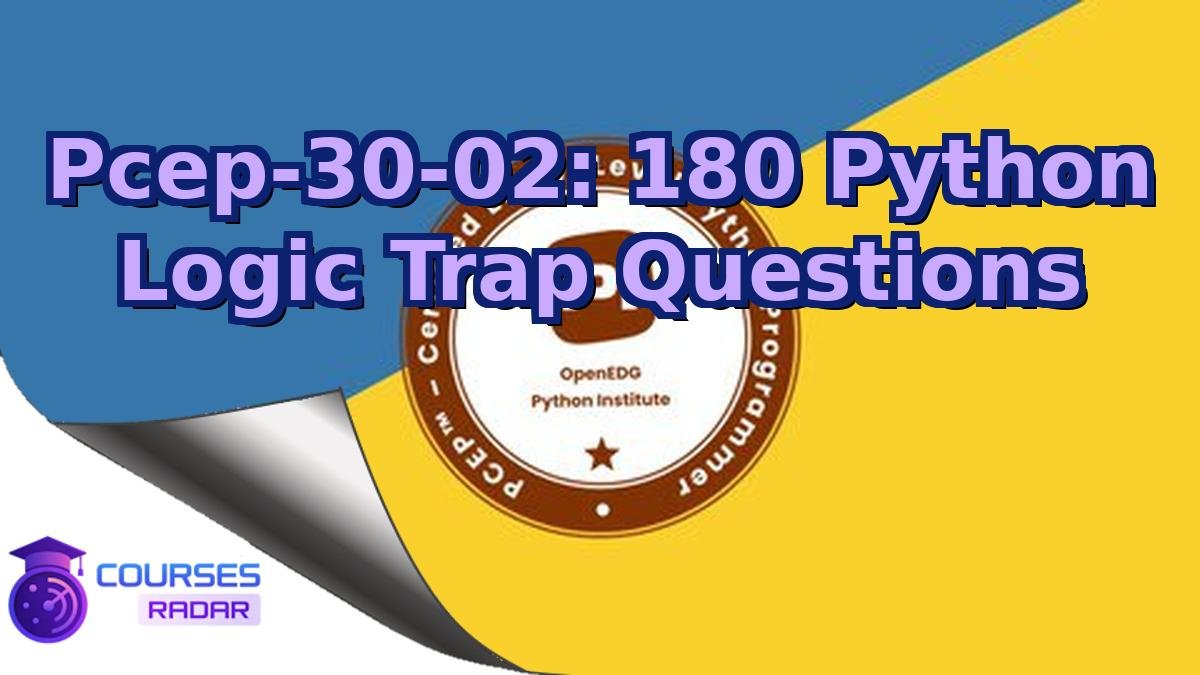 Pcep-30-02: 180 Python Logic Trap Questions