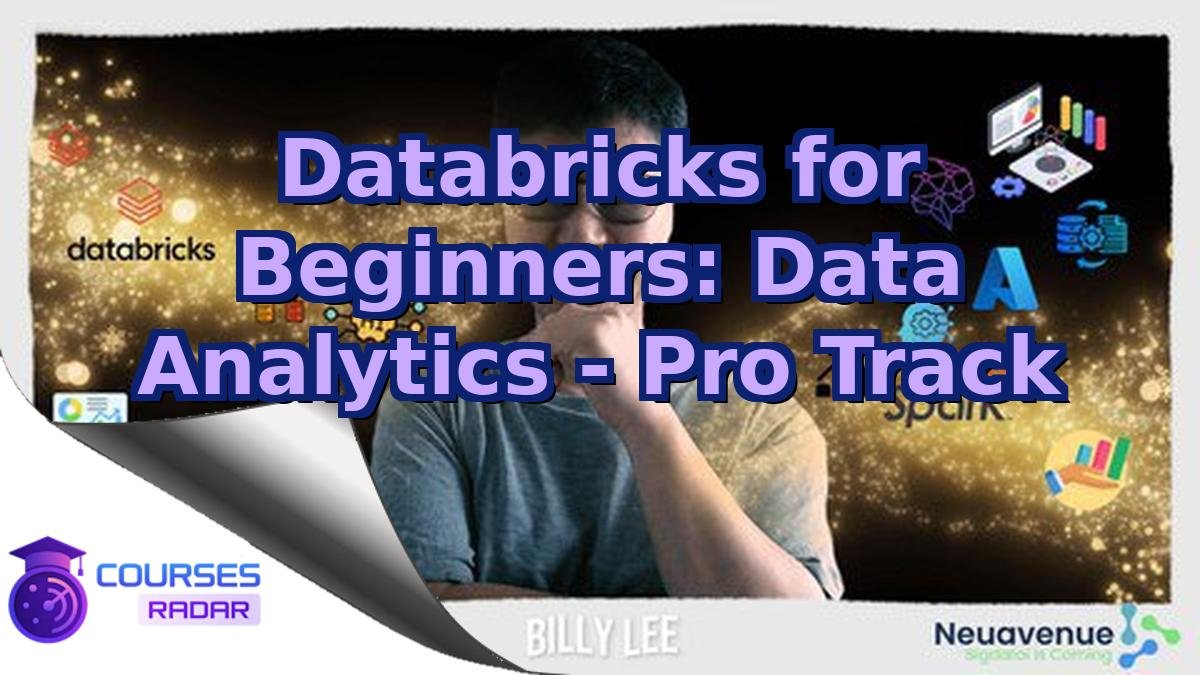 Databricks for Beginners: Data Analytics - Pro Track