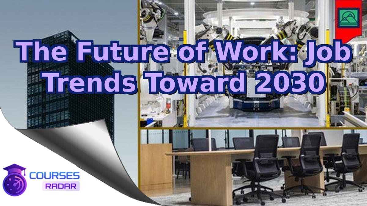 The Future of Work: Job Trends Toward 2030