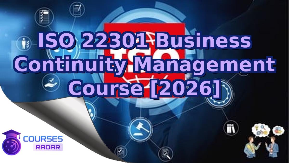 ISO 22301 Business Continuity Management Course [2026]