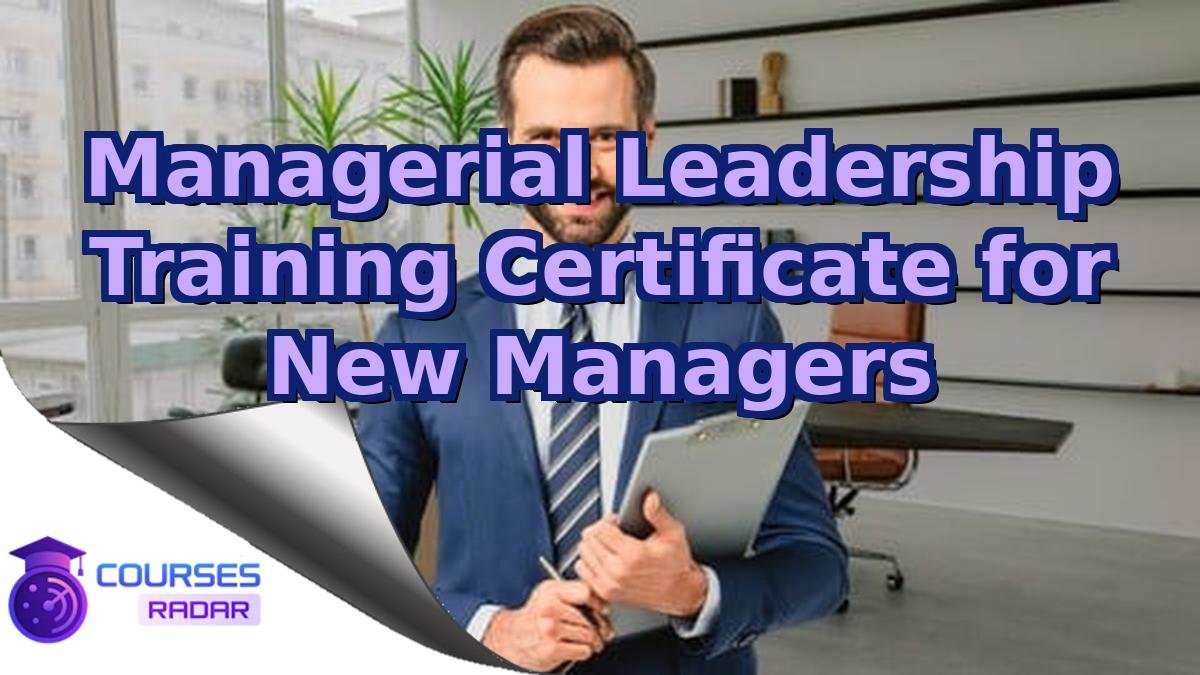 Managerial Leadership Training Certificate for New Managers