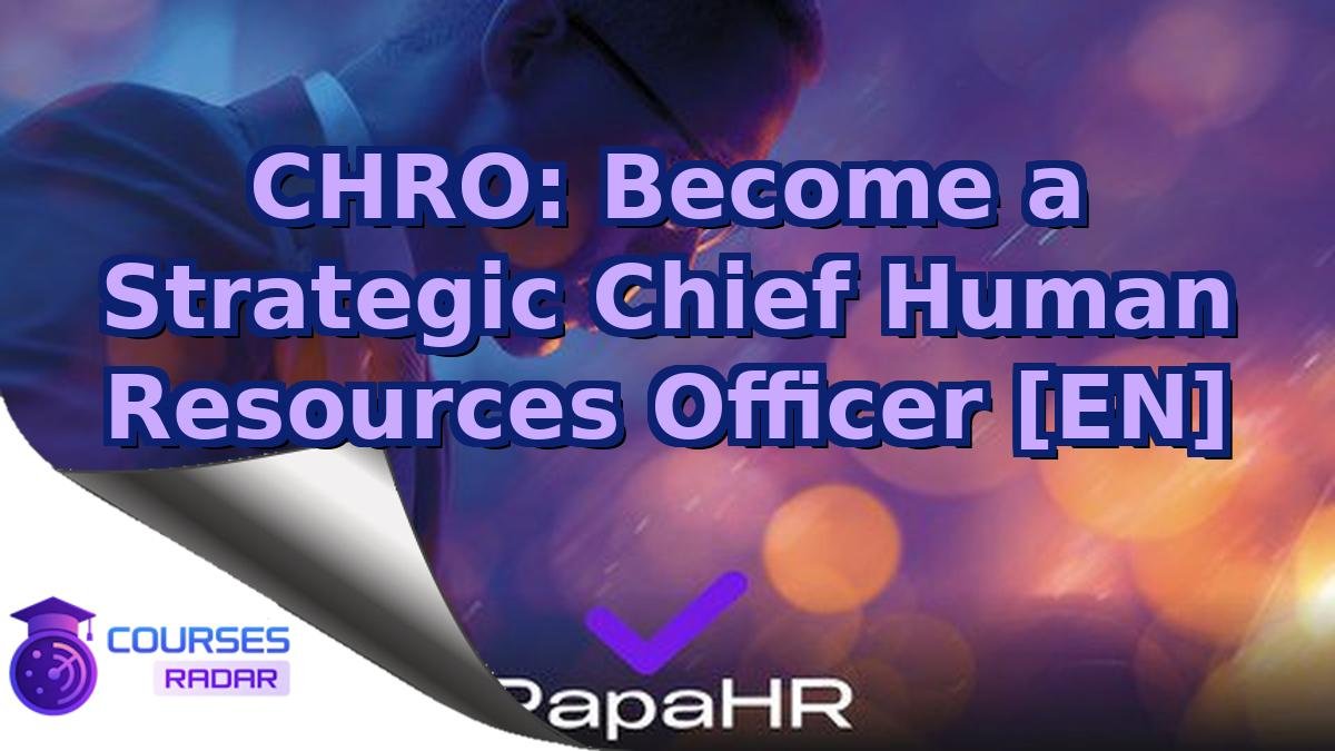 CHRO: Become a Strategic Chief Human Resources Officer [EN]