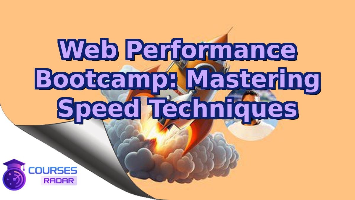 Web Performance Bootcamp: Mastering Speed Techniques