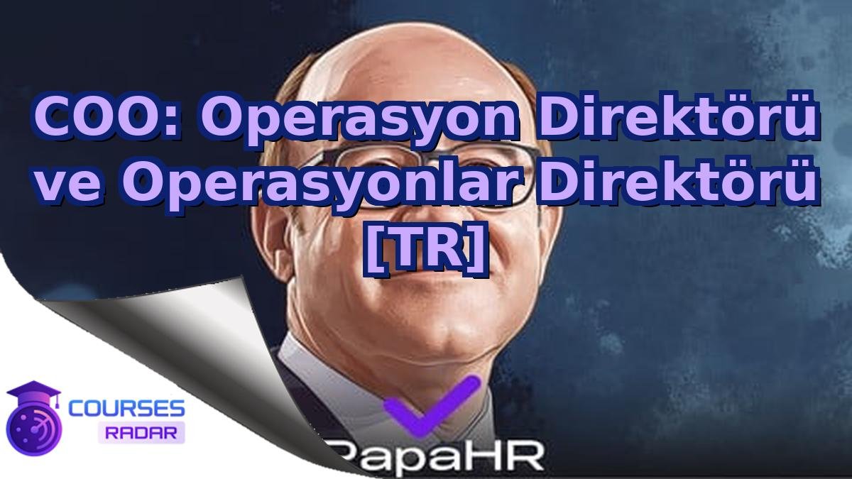 COO: Operasyon Direktörü ve Operasyonlar Direktörü [TR]