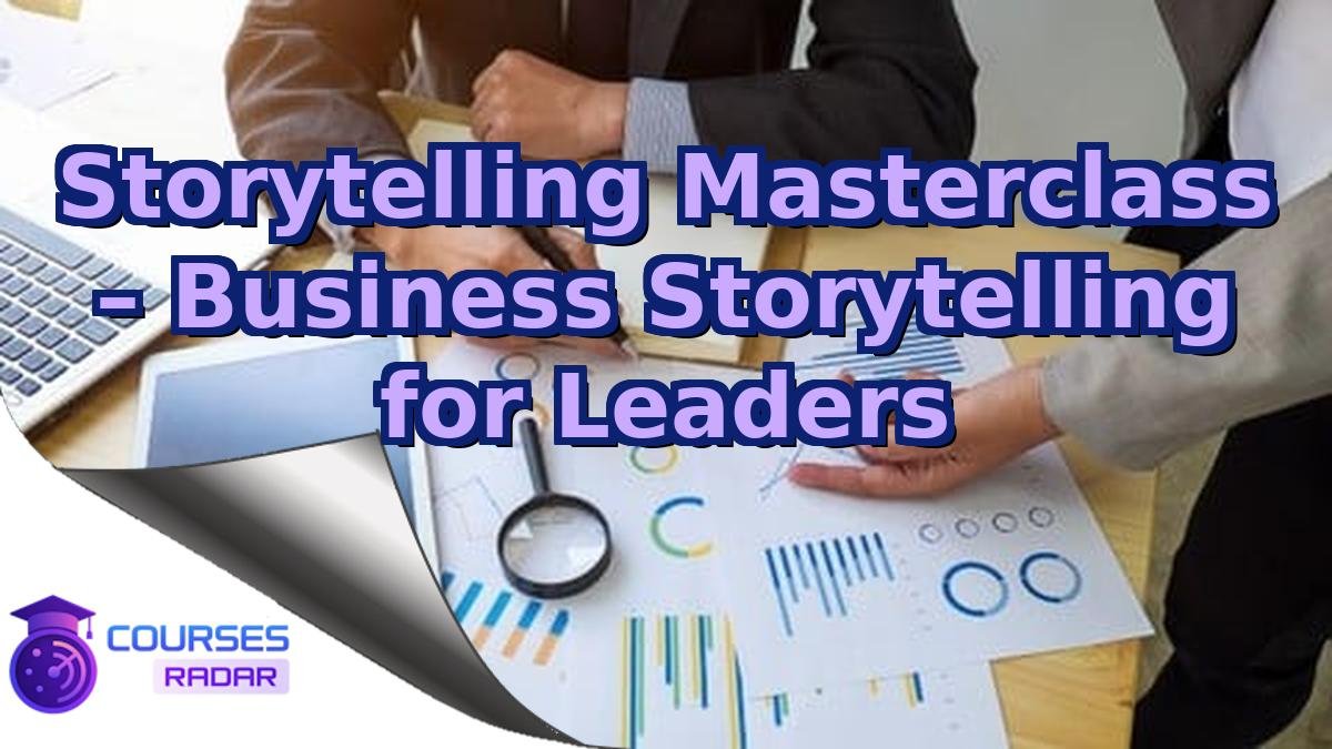 Storytelling Masterclass – Business Storytelling for Leaders