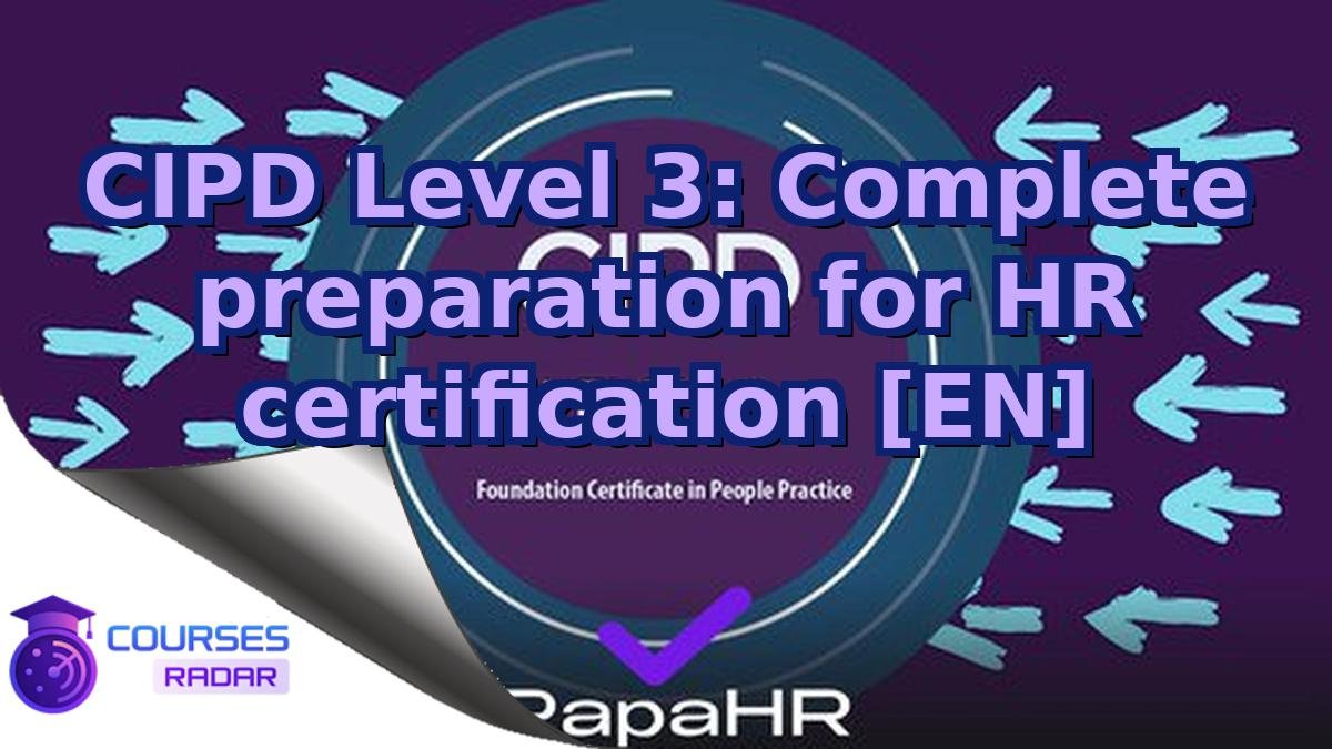 CIPD Level 3: Complete preparation for HR certification [EN]