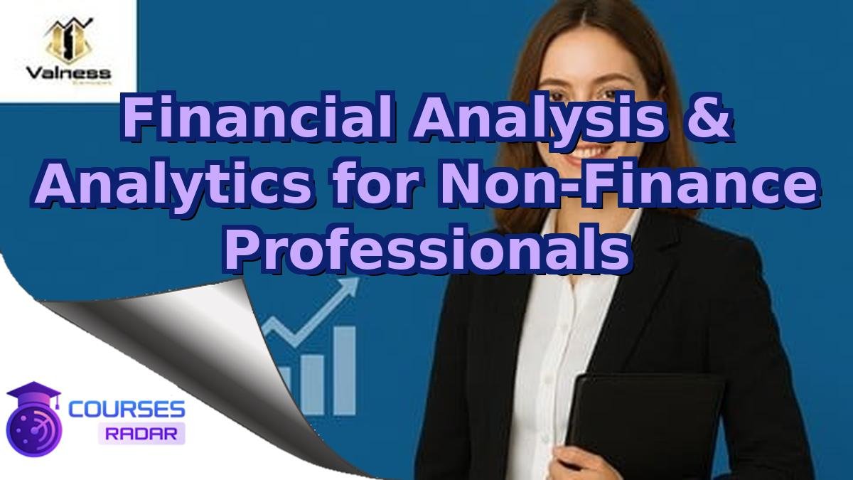 Financial Analysis & Analytics for Non-Finance Professionals