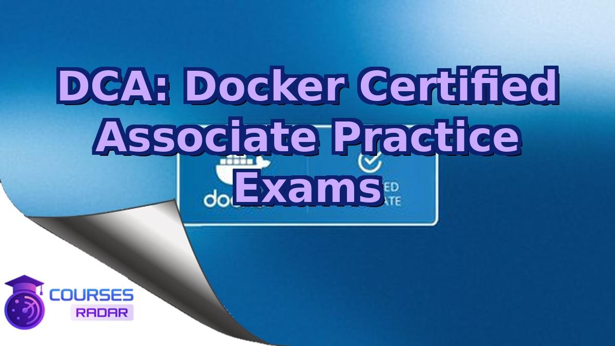 DCA: Docker Certified Associate Practice Exams