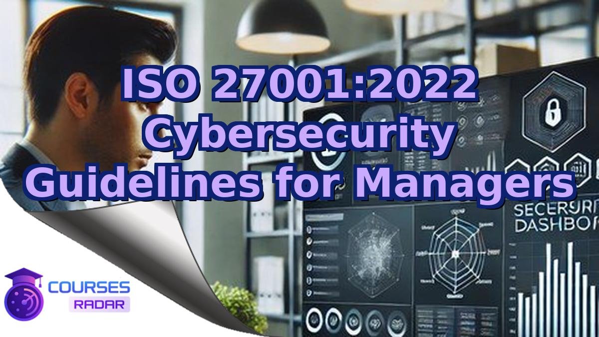 ISO 27001:2022 Cybersecurity Guidelines for Managers