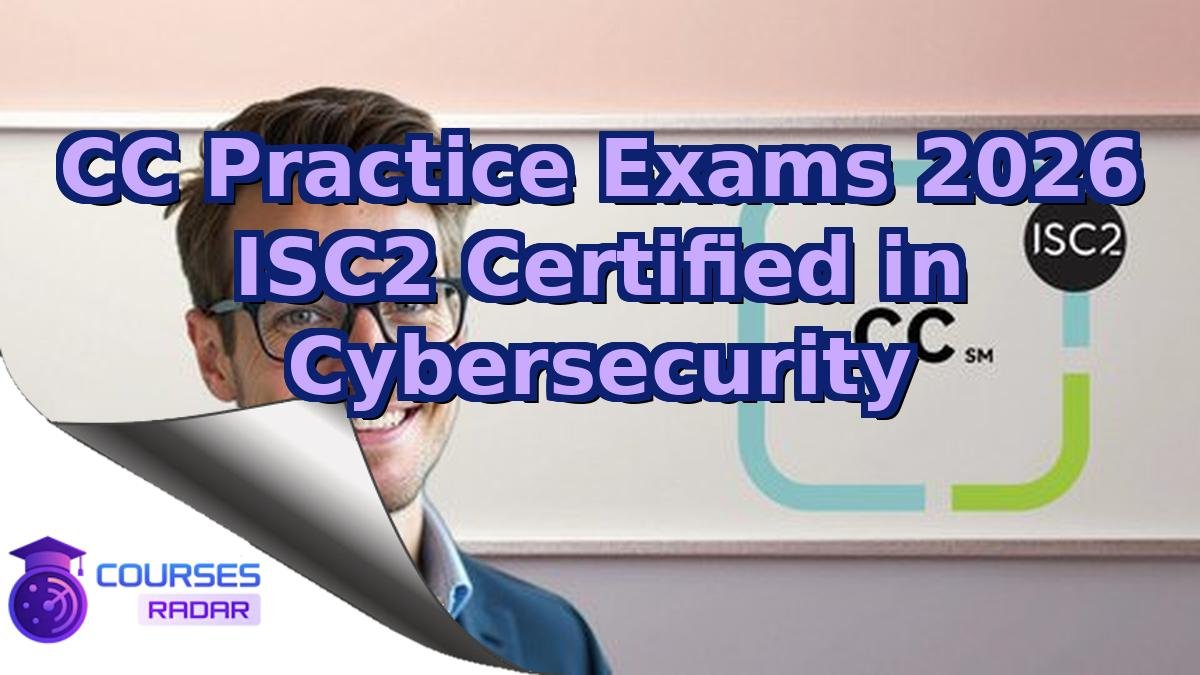 CC Practice Exams 2026 ISC2 Certified in Cybersecurity