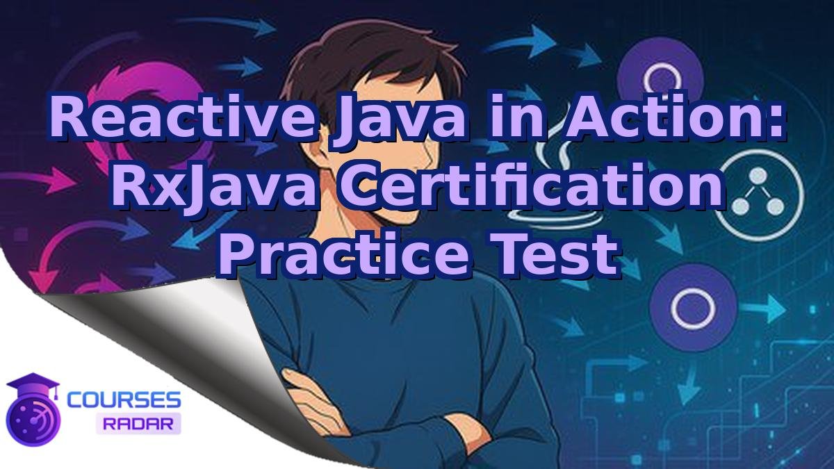 Reactive Java in Action: RxJava Certification Practice Test