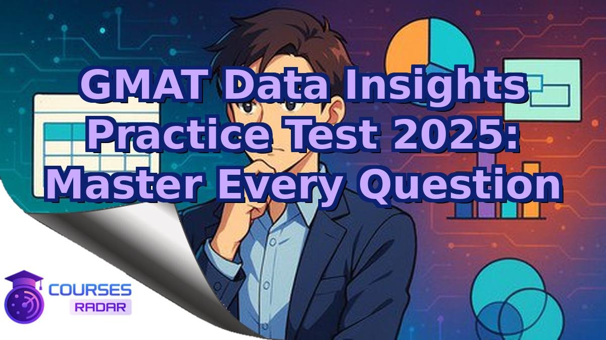 GMAT Data Insights Practice Test 2025: Master Every Question