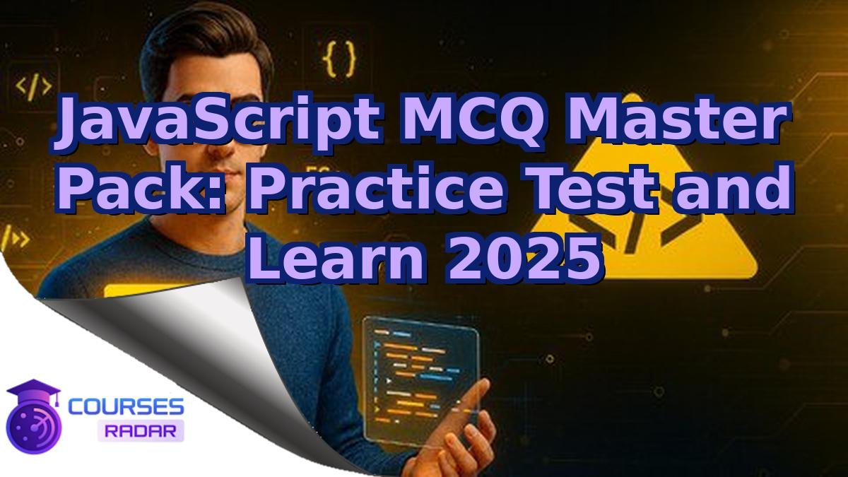 JavaScript MCQ Master Pack: Practice Test and Learn 2025