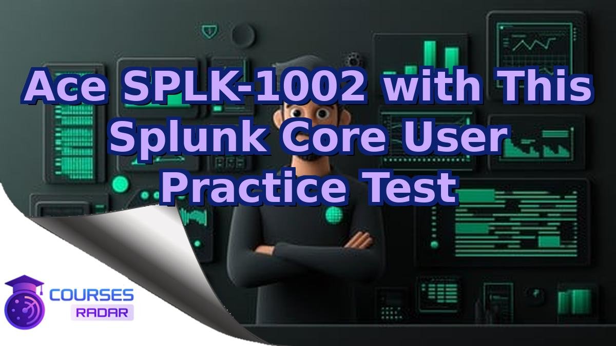 Ace SPLK-1002 with This Splunk Core User Practice Test